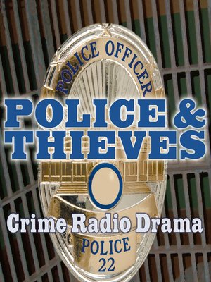 cover image of Police and Thieves: Crime Drama Radio